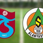 Trabzonspor Alanyaspor maçı ne zaman oynanacak? Süper Lig TS-Alanya maçı saat kaçta?