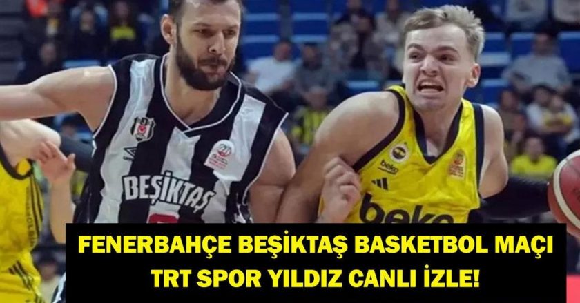 Trt Sports Star Live Watch Fenerbahçe Beşiktaş! Fenerbahçe Beşiktaş Basketbol Match Trt yiLDI Canlı İzleme!