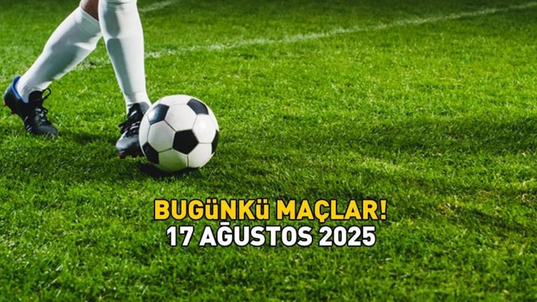 BUGÜNKÜ MAÇLAR 17 AĞUSTOS 2025 | Bugün hangi maçlar var, saat kaçta oynanacak? Süper Lig, 1. Lig, İngiltere Premier Lig, La Liga…