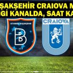 BAŞAKŞEHİR CRAIOVA MAÇI HANGİ KANALDA? UEFA Konferans Ligi Başakşehir Universitatea Craiova Maçı Ne Zaman, Saat Kaçta? İşte Maç Kadrosu