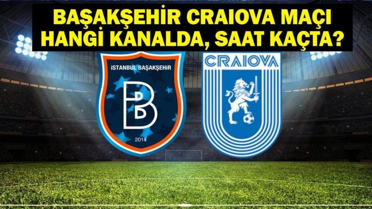 BAŞAKŞEHİR CRAIOVA MAÇI HANGİ KANALDA? UEFA Konferans Ligi Başakşehir Universitatea Craiova Maçı Ne Zaman, Saat Kaçta? İşte Maç Kadrosu